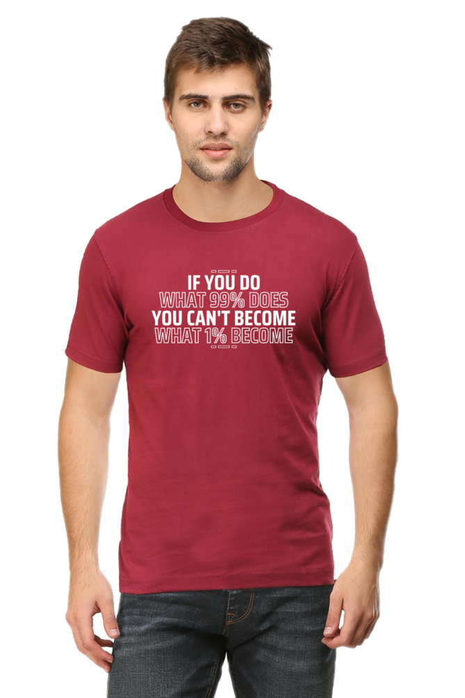 If You Do What 99% Does T-Shirt - Bold Motivational Graphic Tee for High Achievers