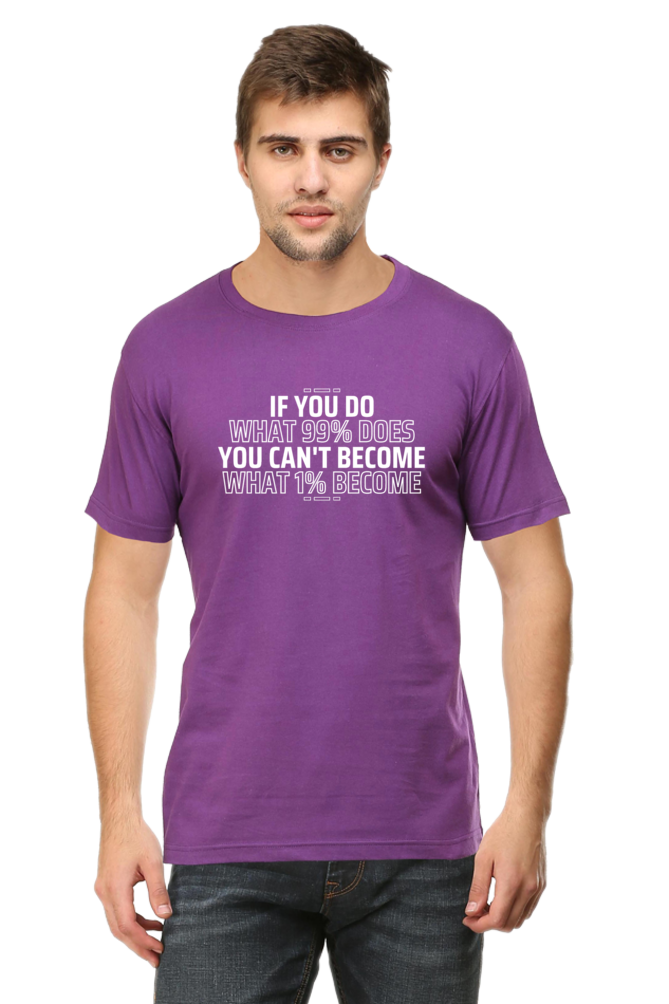 If You Do What 99% Does T-Shirt - Bold Motivational Graphic Tee for High Achievers