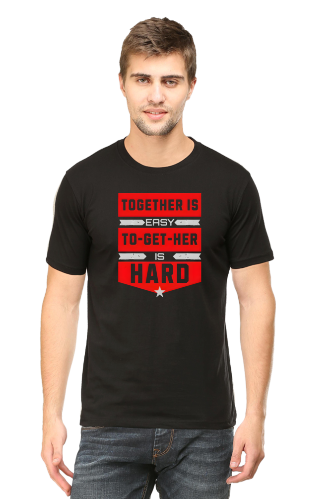 "Together is Easy, To-Get-Her is Hard" Motivational T-Shirt