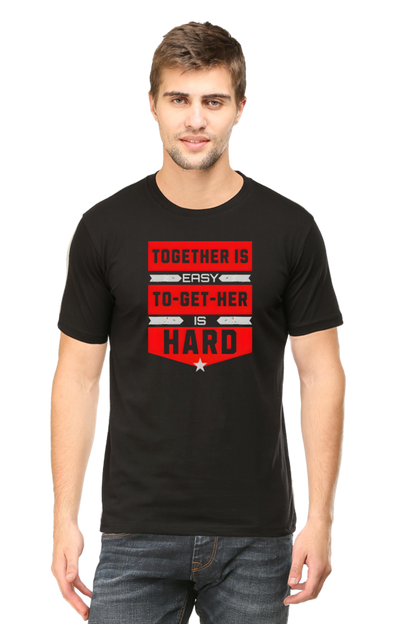 "Together is Easy, To-Get-Her is Hard" Motivational T-Shirt