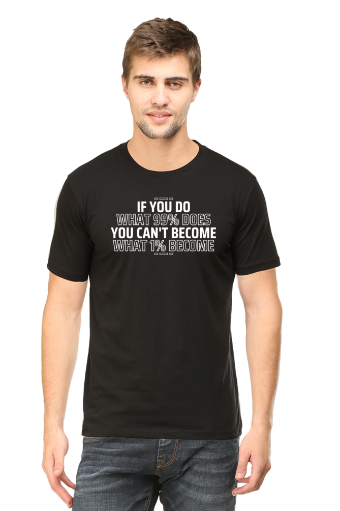 If You Do What 99% Does T-Shirt - Bold Motivational Graphic Tee for High Achievers