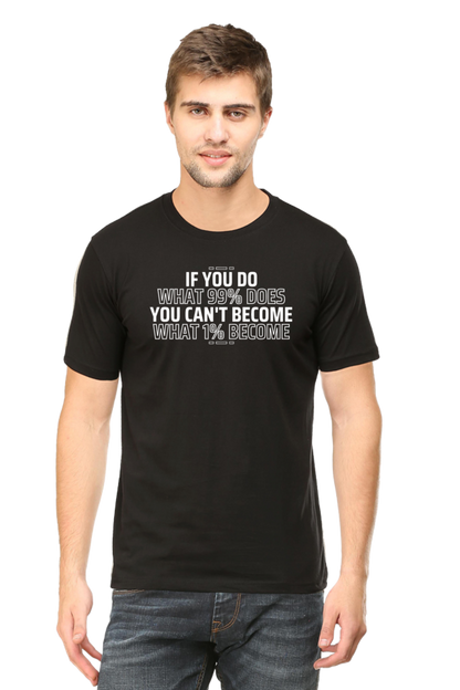 If You Do What 99% Does T-Shirt - Bold Motivational Graphic Tee for High Achievers