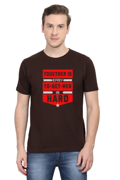 "Together is Easy, To-Get-Her is Hard" Motivational T-Shirt