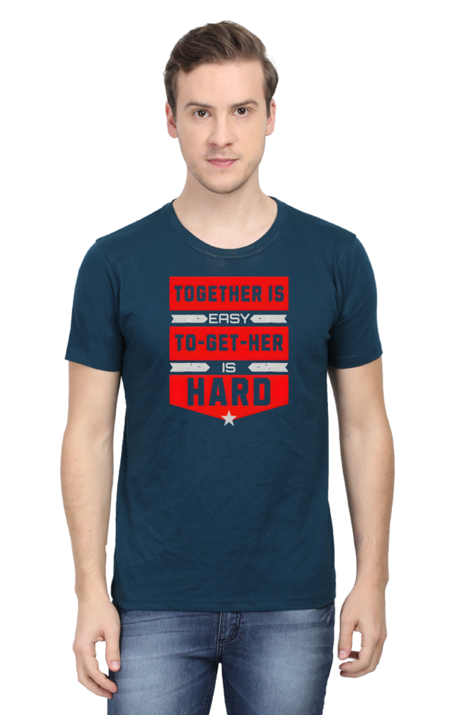 "Together is Easy, To-Get-Her is Hard" Motivational T-Shirt