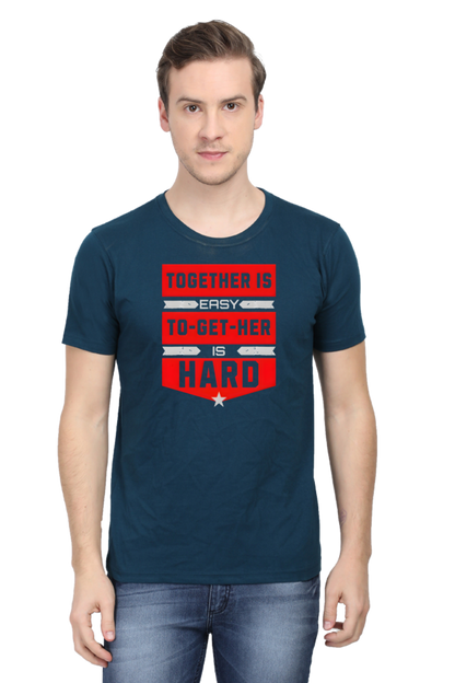 "Together is Easy, To-Get-Her is Hard" Motivational T-Shirt
