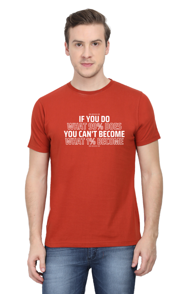If You Do What 99% Does T-Shirt - Bold Motivational Graphic Tee for High Achievers