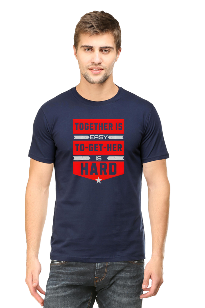 "Together is Easy, To-Get-Her is Hard" Motivational T-Shirt