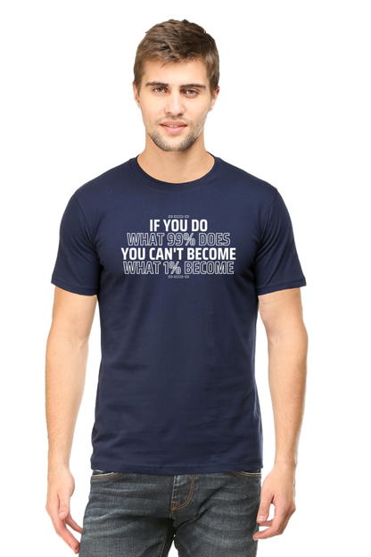 If You Do What 99% Does T-Shirt - Bold Motivational Graphic Tee for High Achievers