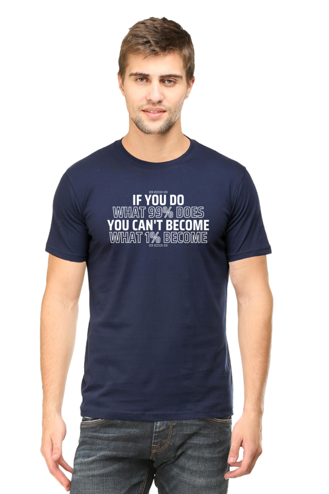 If You Do What 99% Does T-Shirt - Bold Motivational Graphic Tee for High Achievers