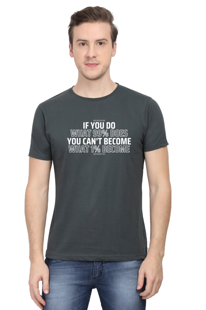 If You Do What 99% Does T-Shirt - Bold Motivational Graphic Tee for High Achievers