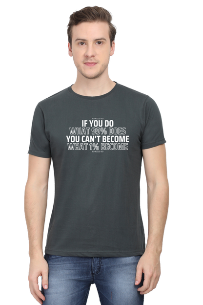 If You Do What 99% Does T-Shirt - Bold Motivational Graphic Tee for High Achievers