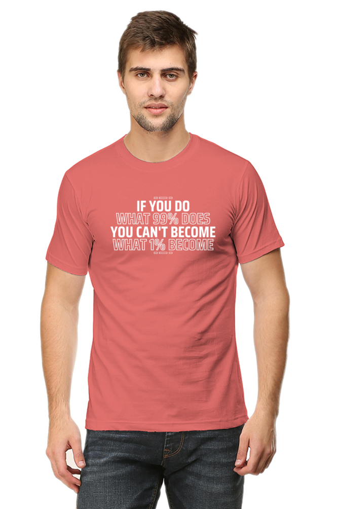 If You Do What 99% Does T-Shirt - Bold Motivational Graphic Tee for High Achievers