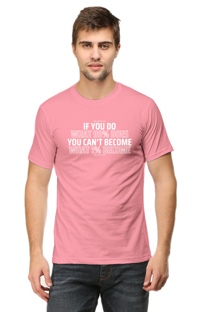If You Do What 99% Does T-Shirt - Bold Motivational Graphic Tee for High Achievers