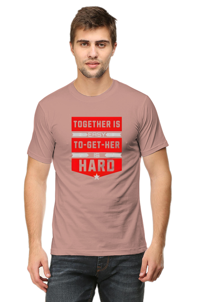 "Together is Easy, To-Get-Her is Hard" Motivational T-Shirt