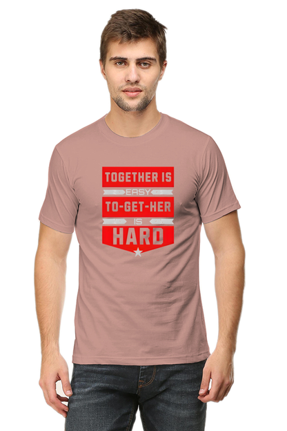 "Together is Easy, To-Get-Her is Hard" Motivational T-Shirt