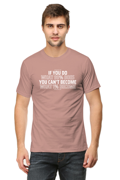 If You Do What 99% Does T-Shirt - Bold Motivational Graphic Tee for High Achievers