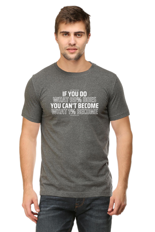 If You Do What 99% Does T-Shirt - Bold Motivational Graphic Tee for High Achievers