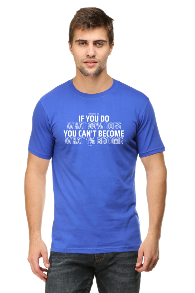 If You Do What 99% Does T-Shirt - Bold Motivational Graphic Tee for High Achievers