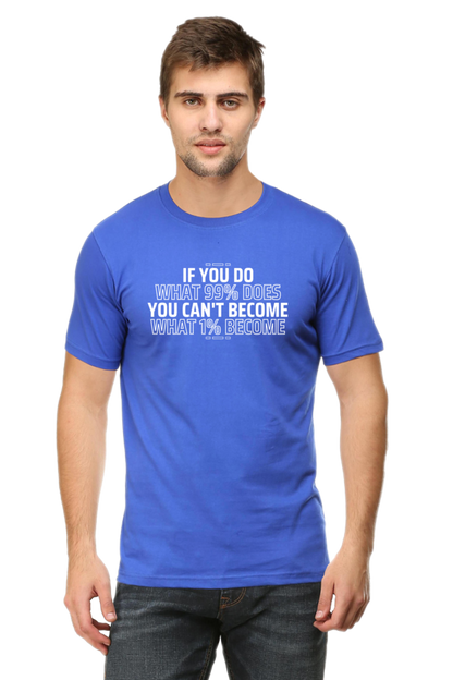 If You Do What 99% Does T-Shirt - Bold Motivational Graphic Tee for High Achievers